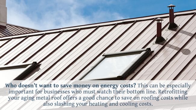 YOU SHOULD CONSIDER RETROFITTING YOUR METAL ROOF